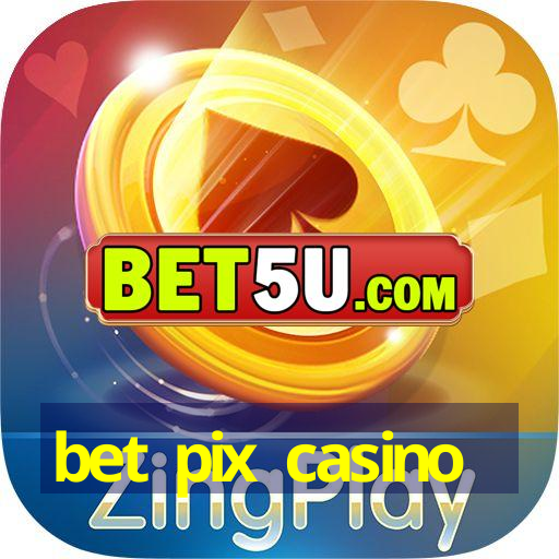 bet pix casino