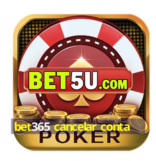 bet365 cancelar conta