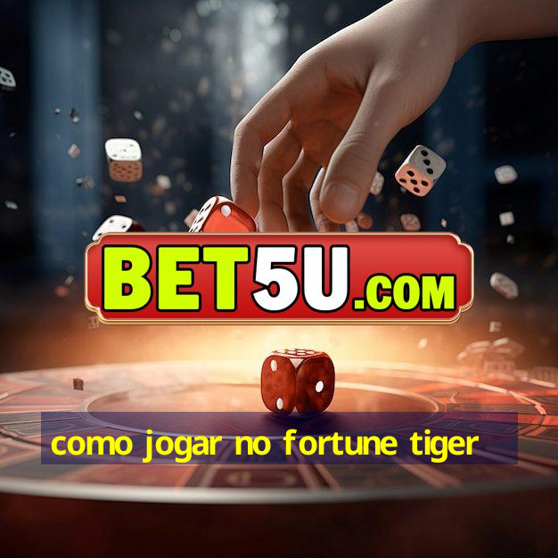 como jogar no fortune tiger