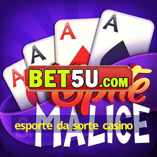 esporte da sorte casino