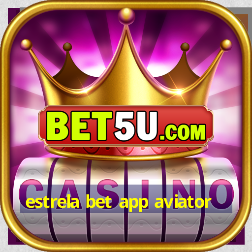 estrela bet app aviator