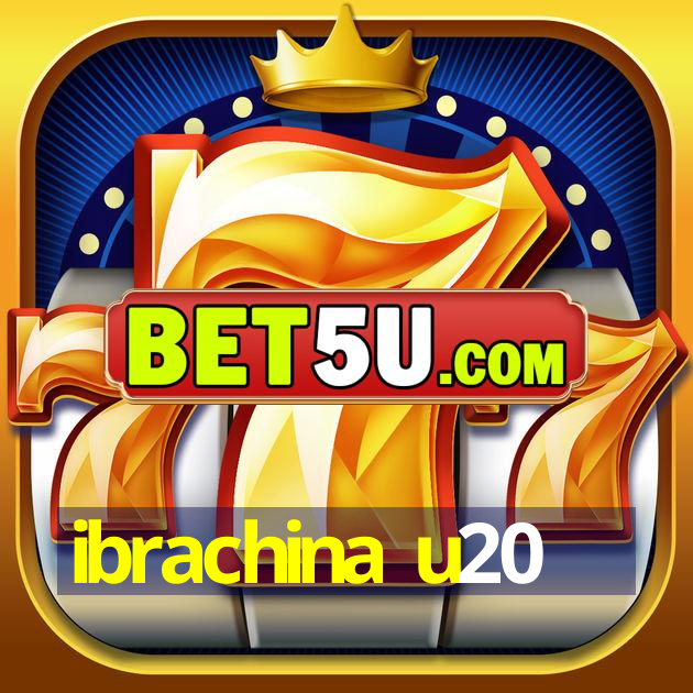 ibrachina u20