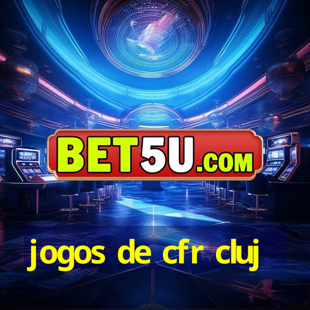 jogos de cfr cluj