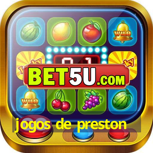 jogos de preston