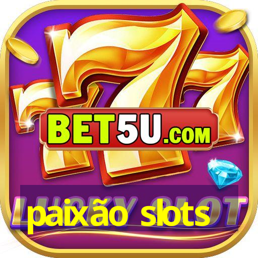 paixão slots