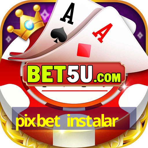 pixbet instalar