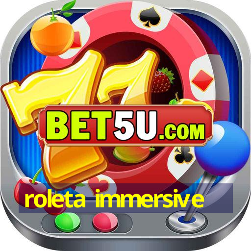 roleta immersive