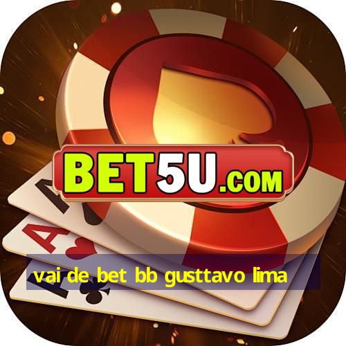 vai de bet bb gusttavo lima