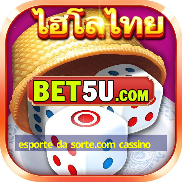 esporte da sorte.com cassino