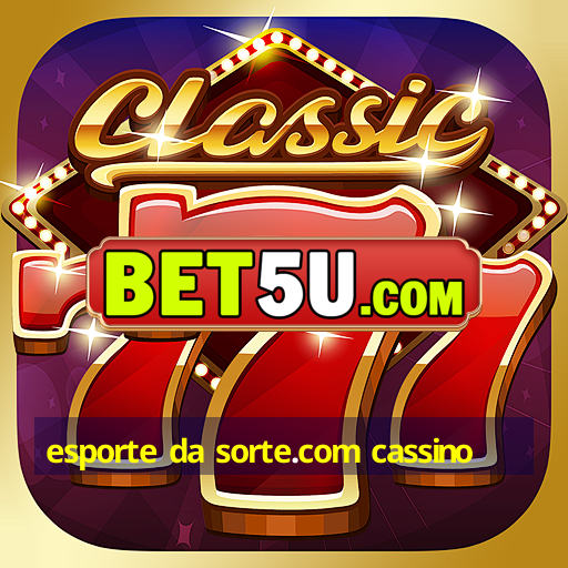 esporte da sorte.com cassino