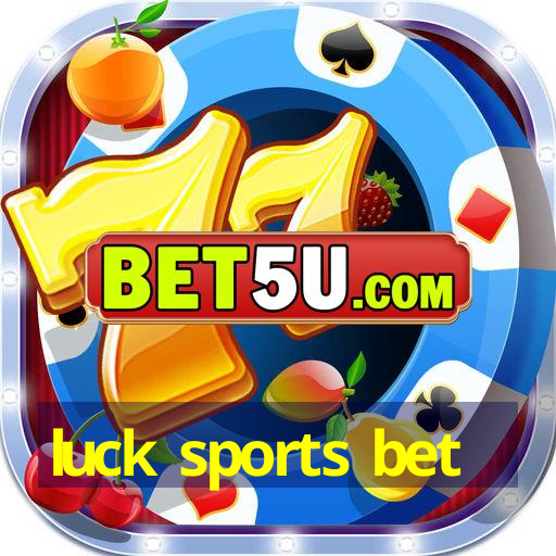 luck sports bet