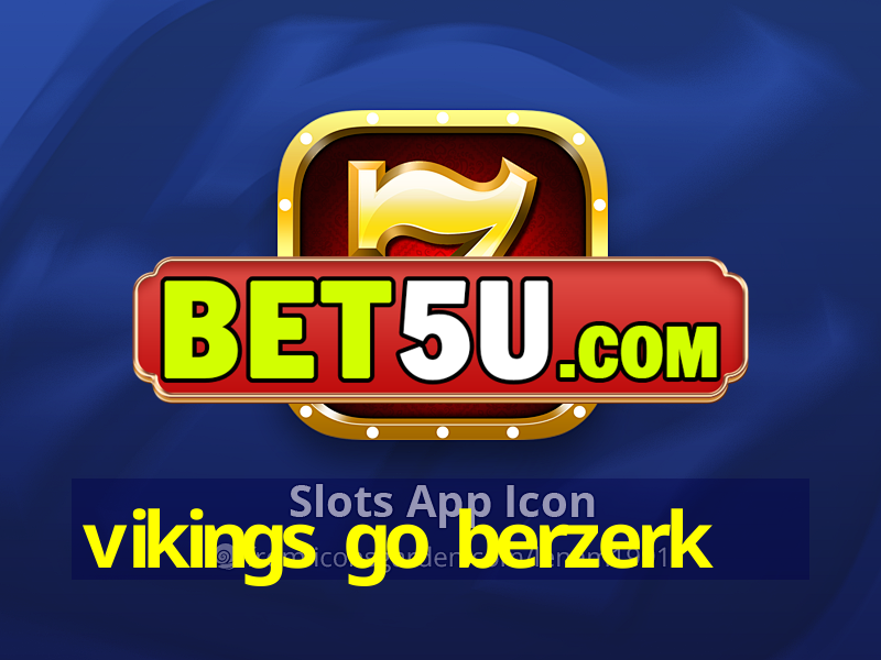 vikings go berzerk