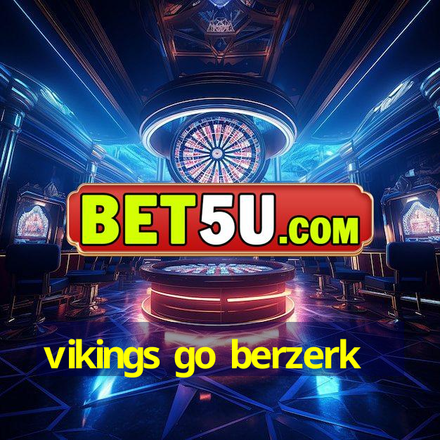 vikings go berzerk