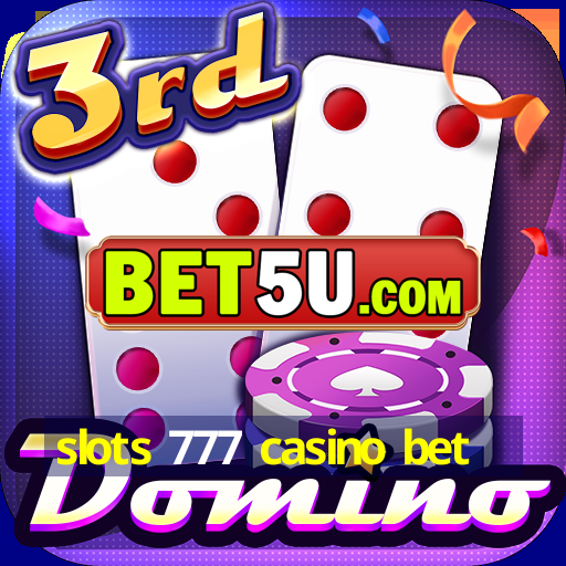 slots 777 casino bet