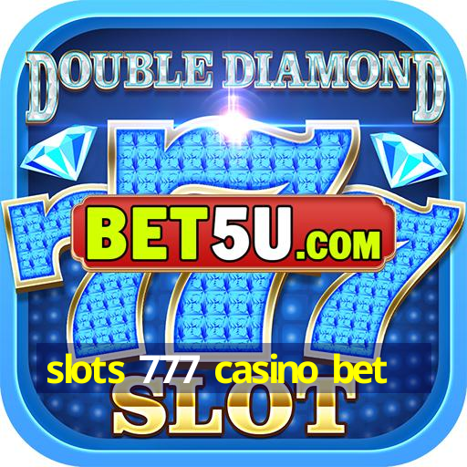 slots 777 casino bet