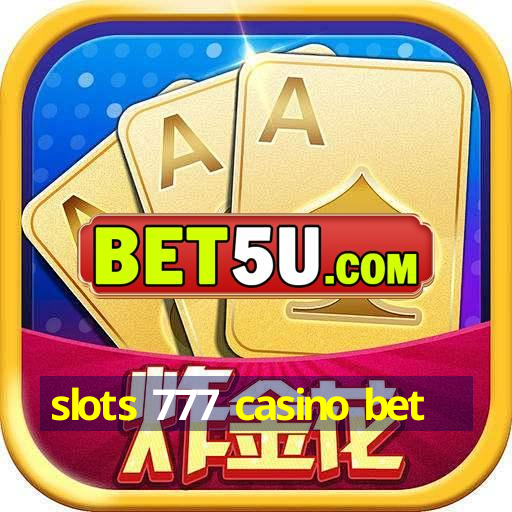 slots 777 casino bet