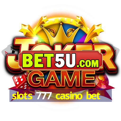 slots 777 casino bet