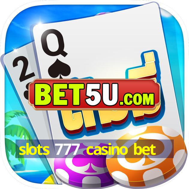 slots 777 casino bet